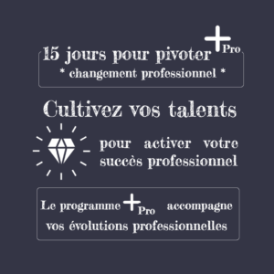 Programme 15 jours pour pivoter +Pro *Changement professionnel*